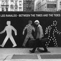 the album cover for Lee Ranaldo - Between The Times And The Tides