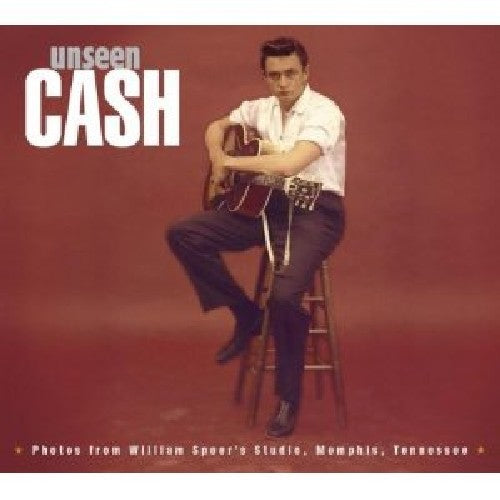 the album cover for Johnny Cash - Unseen Cash From William Speer's Studio [Import]