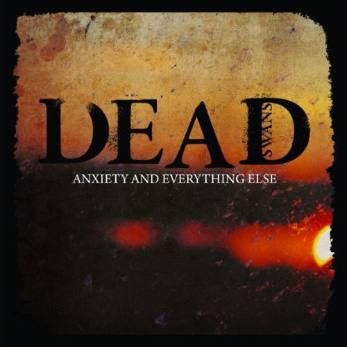 the album cover for Dead Swans - Anxiety & Everything Else [Import]
