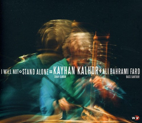 the album cover for Kayhan Kalhor & Ali Bahrami Fard - I Will Not Stand Alone