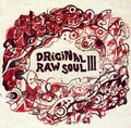 the album cover for Original Raw Soul Iii - Original Raw Soul III