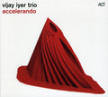 the album cover for Vijay Iyer Trio, Vijay Iyer, Stephan Crump & Marcus Gilmore - Accelerando