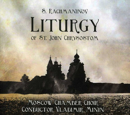 the album cover for Rachmannov / Moscow Chamber Choir / Minin - Liturgy Of St John Chrysostom [Digipak]