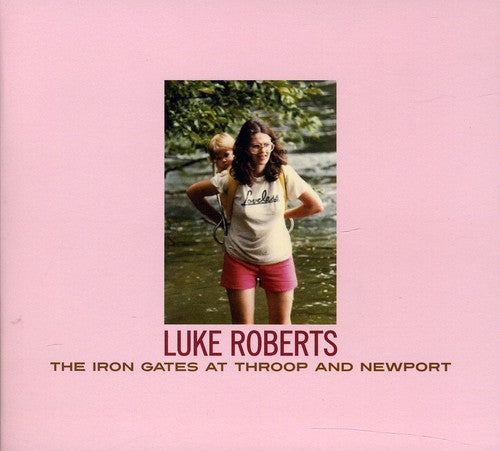 the album cover for Luke Roberts - The Iron Gates At Throop and Newport
