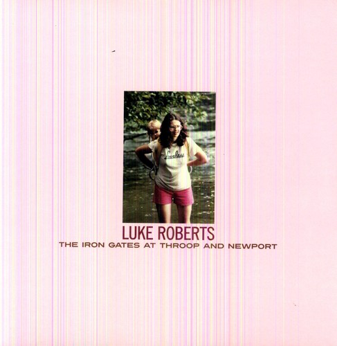the album cover for Luke Roberts - The Iron Gates At Throop and Newport [MP3]
