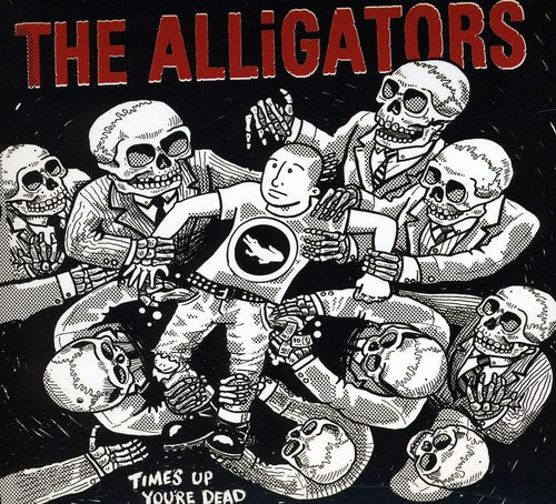 the album cover for Alligators - Times Up You're Dead