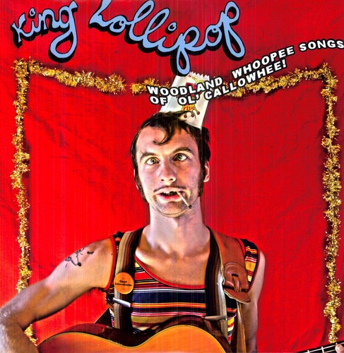 the album cover for King Lollipop - Woodland Whoopee Songs of Ol' Callowheel