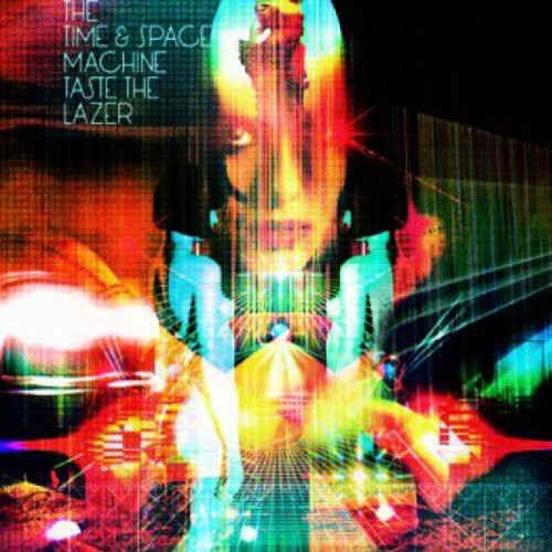 the album cover for Time & Space Machine - Taste The Lazer [Import]