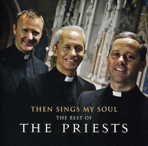 the album cover for The Priests (Classical) - Then Sings My Soul: The Best of the Priests