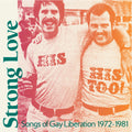 the album cover for Strong Love Songs Of Gay Liberation 1972-81 - Strong Love: Songs Of Gay Liberation 1972-81