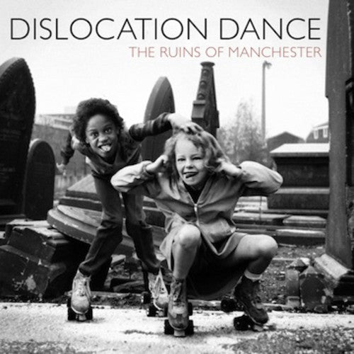 the album cover for Dislocation Dance - The Ruins Of Manchester / Cromer