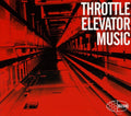 the album cover for Throttle Elevator Music - Throttle Elevator Music