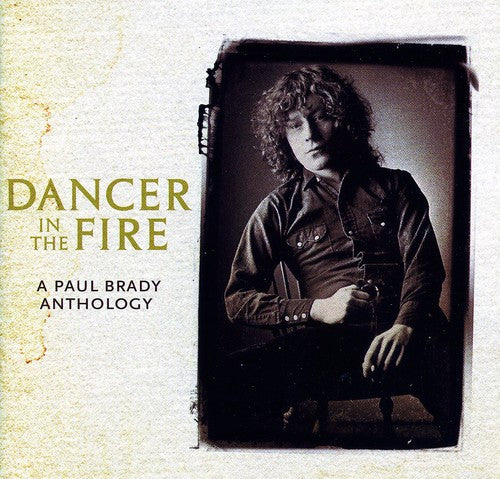 the album cover for Paul Brady - Dancer In The Fire: A Paul Brady Anthology [Import]