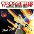 the album cover for The Martian Denny Orchestra - Crossfire/The 2000 Pound Bee - Part 2