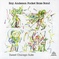 the album cover for Ray Anderson Pocket Brass Band - Sweet Chicago Suite