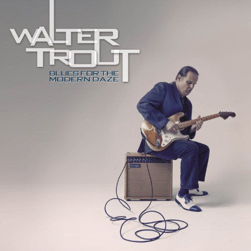 the album cover for Walter Trout - Blues for the Modern Daze