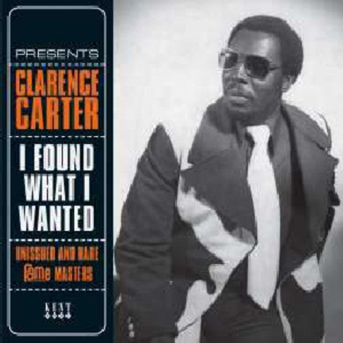 the album cover for Clarence Carter - I Found What I Wanted/Unissued & Rare Fame Masters [Import]