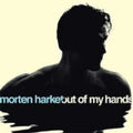 the album cover for Morten Harket - Out Of My Hands [Import]
