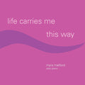 the album cover for Myra Melford - Life Carries Me This Way