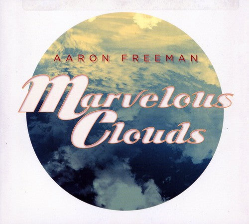 the album cover for Aaron Freeman - Marvelous Clouds