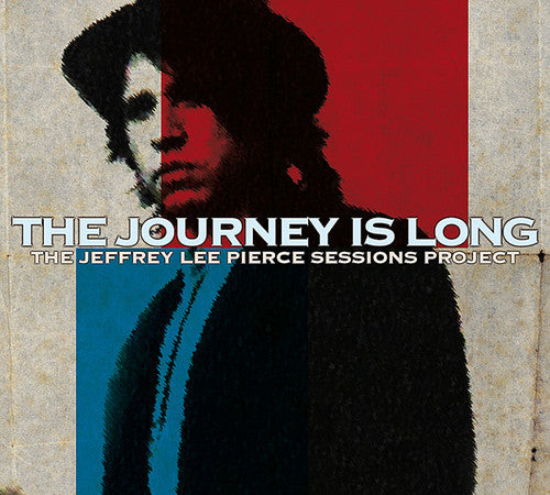 the album cover for Jeffrey Pierce Lee - Journey Is Long Jeffrey Lee Pierce Sessions Projec [Import]