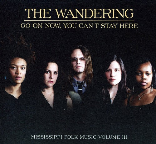 the album cover for Wandering - Go On Now, You Can't Stay Here