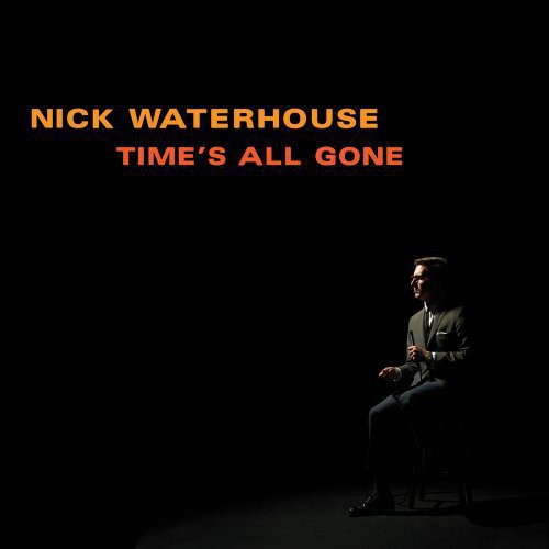 the album cover for Nick Waterhouse - Time's All Gone