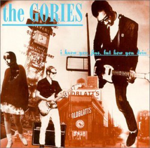 the album cover for The Gories - I Know You Fine But How You Doin