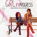 the album cover for Girl In Progress - Girl in Progress (Original Soundtrack)