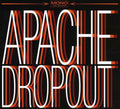 the album cover for Apache Dropout - Apache Dropout