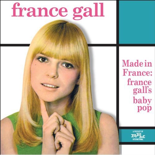 the album cover for France Gall - Made In France: France Gall's Baby Pop [Import]