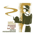 the album cover for Saint Etienne - Saint Etienne Presents Songs For The Lyons Corner [Import]