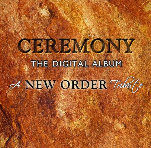 the album cover for New Order Tribute Ceremony The Digital Album - New Order Tribute: Ceremony The Digital Album