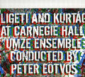 the album cover for Peter Eotvos - Ligeti & Kurtag At Carnegie Hall [Digipak]