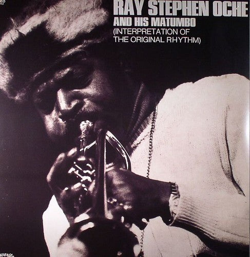 the album cover for Ray Oche Stephen & His Matumbo - Interpretation of the Original Rhythm
