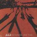 the album cover for ALO - Sounds Like This [LP]