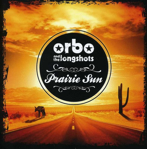the album cover for ORBO & The Longshots - Prairie Sun