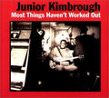 the album cover for Junior Kimbrough - Most Things Haven't Worked Out