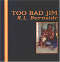 the album cover for R.L. Burnside - Too Bad Jim