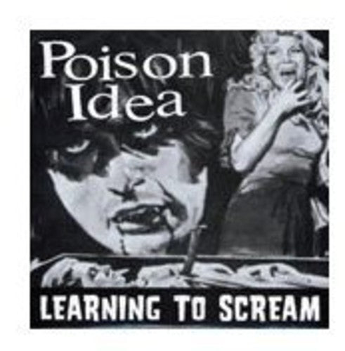 the album cover for Poison Idea - Learning to Scream