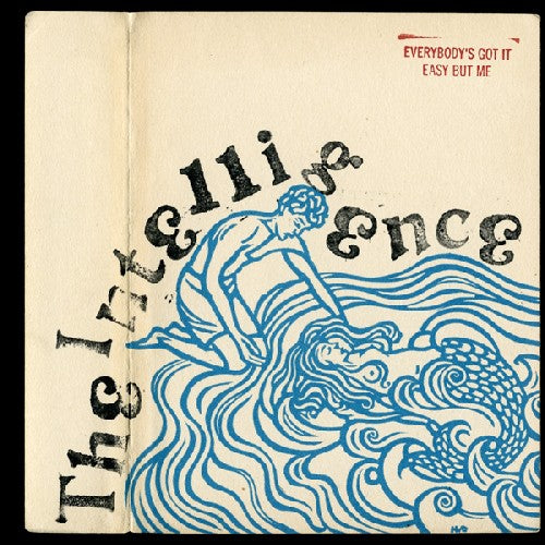 the album cover for Intelligence - Everybody's Got It Easy But Me
