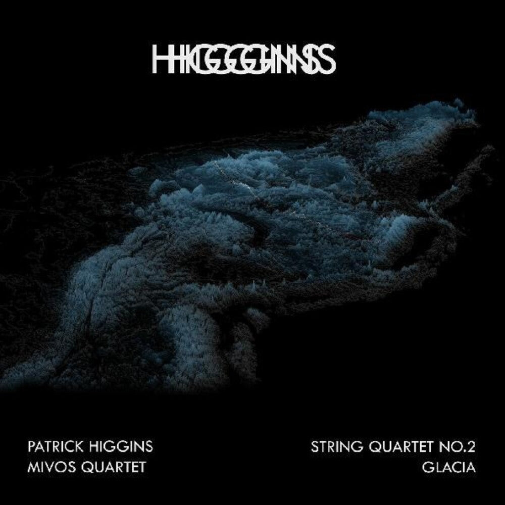 the album cover for Patrick Higgins - String Quartet 2 and Glacia