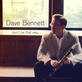 the album cover for Dave Bennett - Don't Be That Way