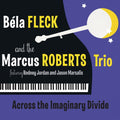 the album cover for Bela Fleck & The Marcus Roberts Trio - Across the Imaginary Divide