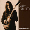 the album cover for Larry Miller - On The Edge [Import]