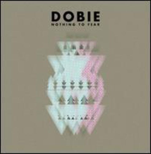 the album cover for Dobie - Nothing to Fear
