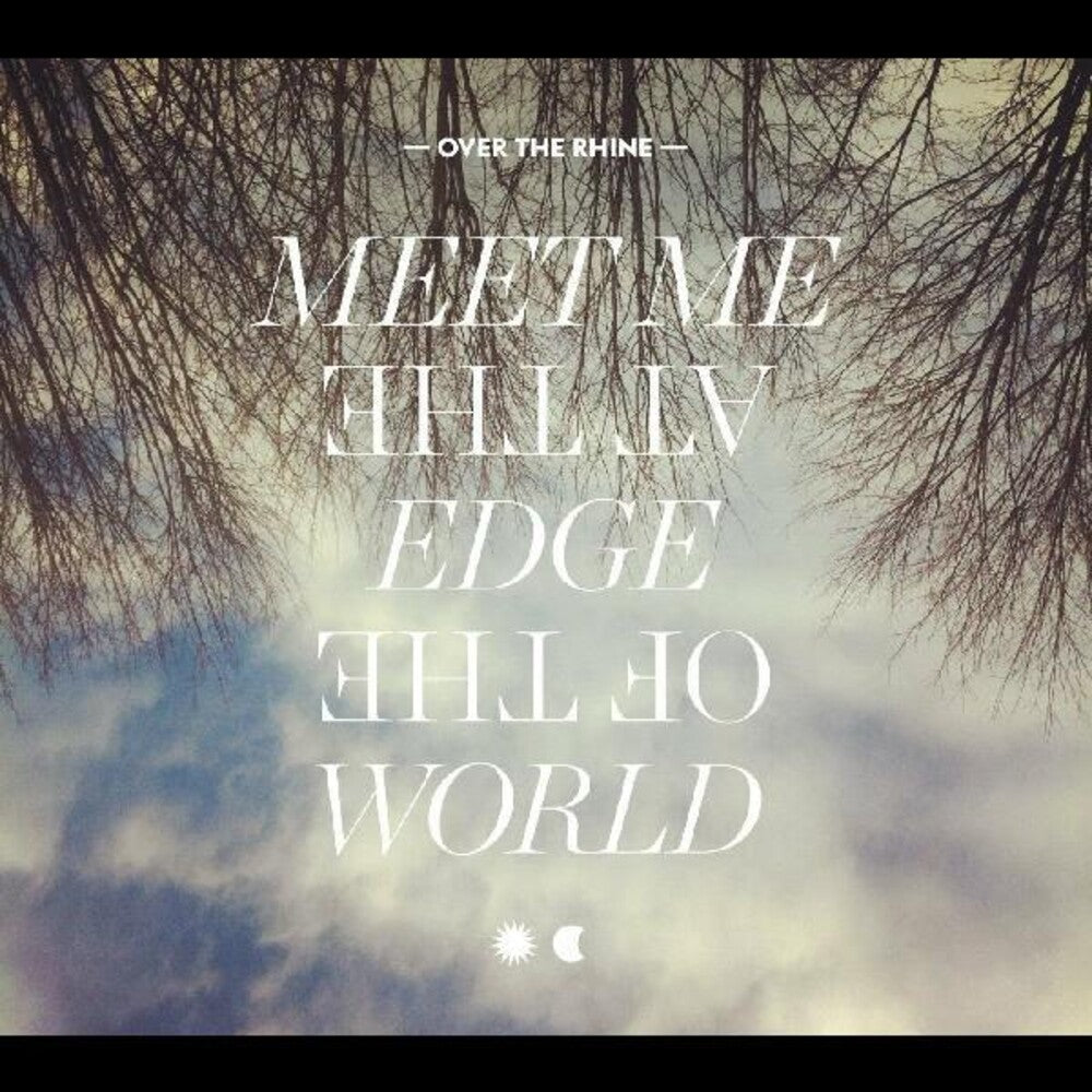 the album cover for Over The Rhine - Meet Me at the Edge of the World