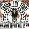 the album cover for Throw The Fight - What Doesn't Kill Us