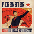 the album cover for Firewater - Songs We Should Have Written