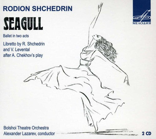 the album cover for Shchedrin / Bolshoi Theatre Orch / Lazarev - Seagull : Ballet In Two Acts [Digipak]